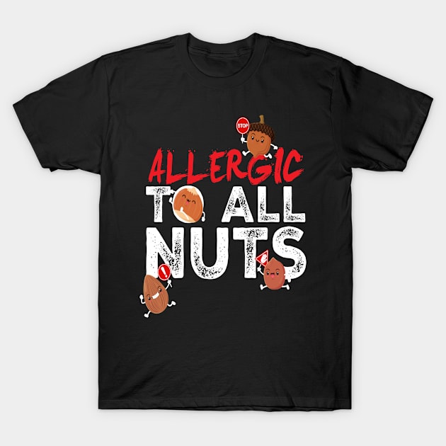 Allergic To All Nuts Nut Allergic T-Shirt by MooonTees